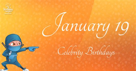 Who Shares My Birthday? Jan 19 Celebrity Birthdays No One Tells You About