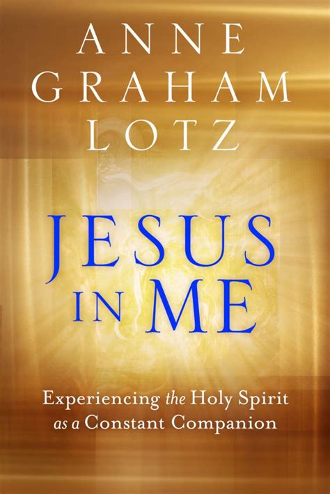 JESUS IN ME | Anne Graham Lotz - Angel Ministries | Anne graham, Anne ...