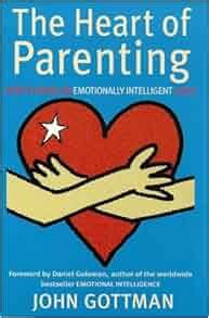 The Heart of Parenting: John Gottman: 9780747532811: Amazon.com: Books