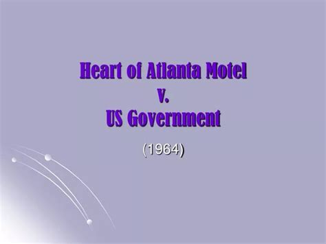 PPT - Heart of Atlanta Motel v. US Government PowerPoint Presentation ...