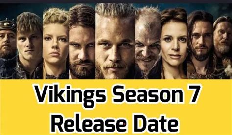 Vikings Season 7 Release Date, News, Cast, Spoilers, Updates ...