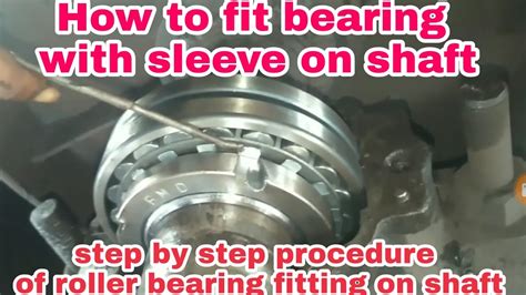 How to fit a bearing on shaft||bearing fitting on shaft||roller bearing with sleeve||double ...