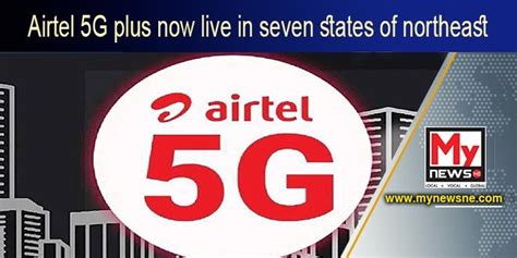 Bharti Airtel 5G launch in Seven States Of North-East – MyNewsNE English