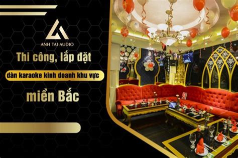 Thi công lắp đặt dàn karaoke kinh doanh khu vực miền Bắc