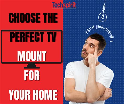 How to Choose the Perfect TV Mount for Your Home - Techspirit Inc.