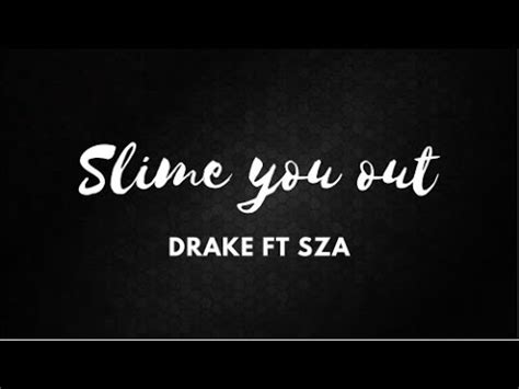 Drake - Slime You Out (Lyrics Video) ft. SZA - YouTube