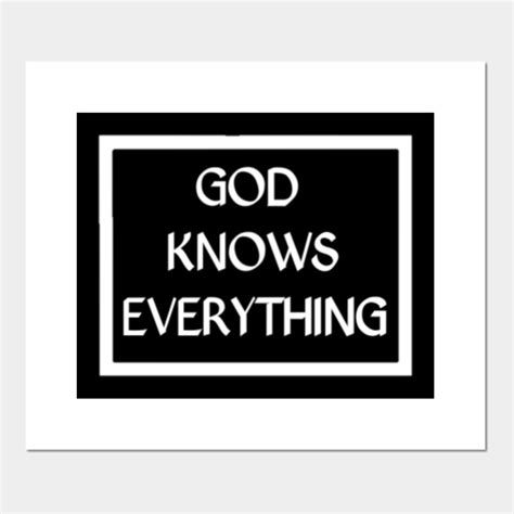 God Knows Everything - God - Posters and Art Prints | TeePublic