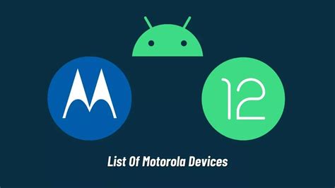 List Of Motorola Devices Getting Android 12 Update: Is Yours On The List