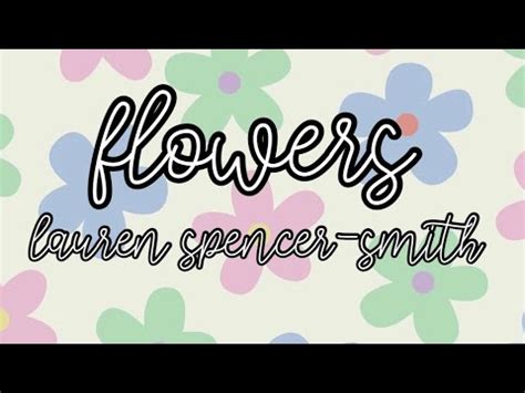 flowers - lauren spencer-smith (lyrics) - YouTube