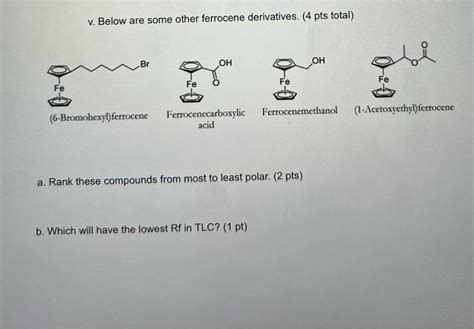 Solved v. Below are some other ferrocene derivatives. ( 4 | Chegg.com