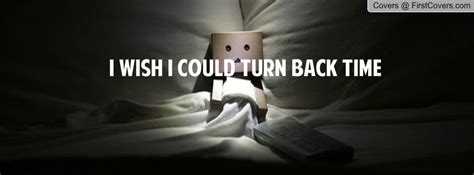 I Wish I Could Turn Back Time Quotes. QuotesGram