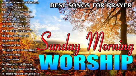 TOP 100 Sunday Morning Worship Songs All Time 🙏 Uplifted Praise Worship Songs 🙏 Songs For ...