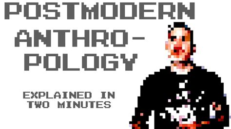 POSTMODERN ANTHROPOLOGY explained in two minutes - YouTube