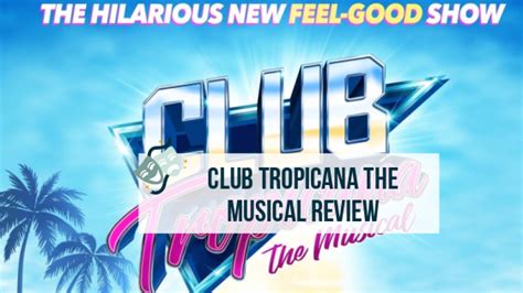 Club Tropicana The Musical 2019 Norwich Theatre Royal Review