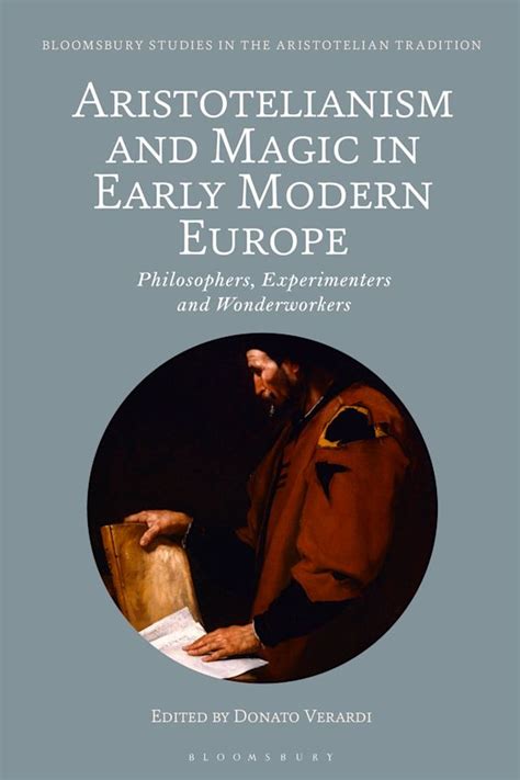 Aristotelianism and Magic in Early Modern Europe: Philosophers, Experimenters and Wonderworkers ...