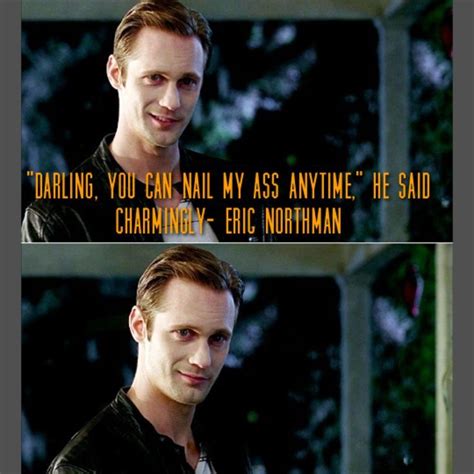 True Blood - Eric Northman - quote from the Sookie Stackhouse novels ...