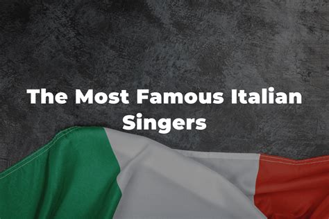 22 Of The Greatest And Most Famous Italian Singers