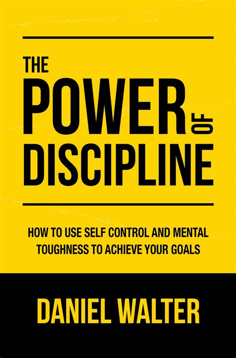 The Power of Discipline: How to Use Self Control and Mental Toughness ...