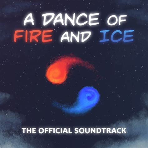 A Dance of Fire and Ice