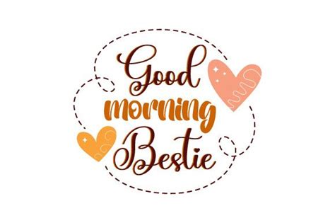 Good Morning Bestie SVG Cut file by Creative Fabrica Crafts · Creative Fabrica