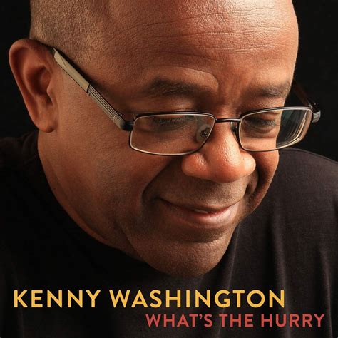 bebop spoken here: Album review: Kenny Washington - What's the Hurry*