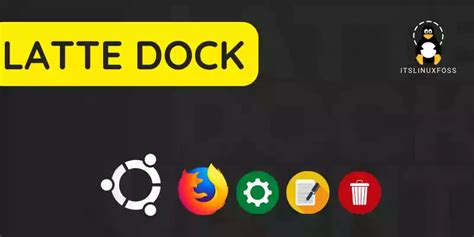 How to Install and use Latte Dock on Ubuntu 20.04 – Its Linux FOSS