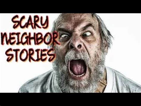 4 True Scary neighbor Stories - YouTube