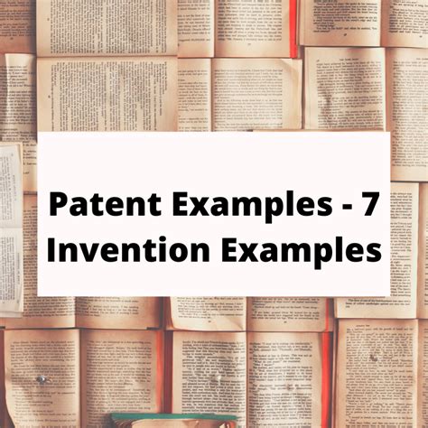 Patent Examples - 7 Famous Patented Invetions |Patent Drafting Catalyst|