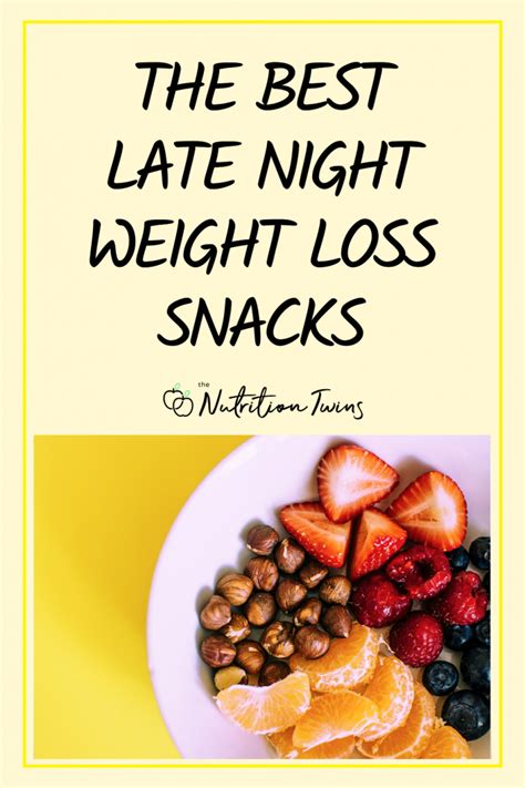 7 Best Late Night Snacks for Weight Loss - Nutrition Twins