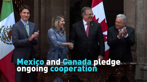 Mexico and Canada pledge ongoing cooperation | CGTN America