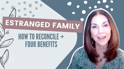 How to reconcile with estranged family members (estrangement and reconciliation benefits ...