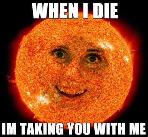 Overly Attached Sun – Meme - Meme Collection | Funny pictures, You funny, Funny