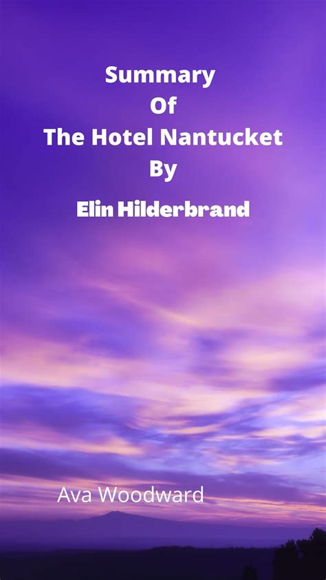 Summary Of The Hotel Nantucket By Elin Hilderbrand by Ava Woodward | Goodreads