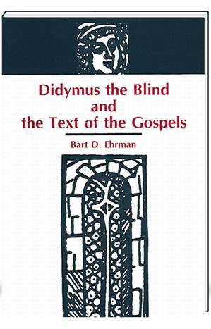 Didymus the Blind and the Text of the Gospels - Bart D. Ehrman - New ...