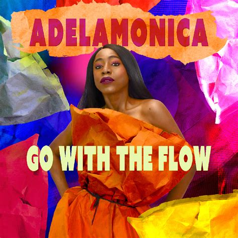 Go with the Flow – AdelaMonica