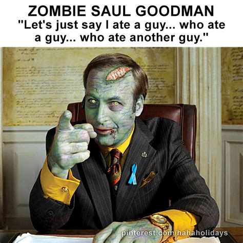 Zombie Saul Goodman "Let's just say I ate a guy... who ate a guy... who ...