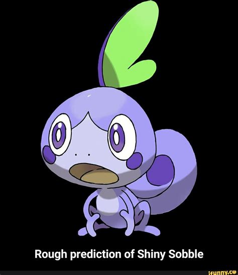 Rough prediction of Shiny Sobble - Rough prediction of Shiny Sobble - iFunny