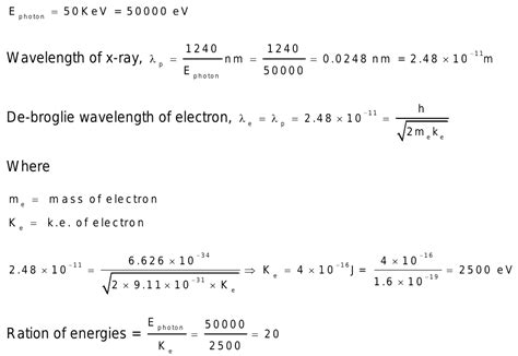 The de Broglie wavelength of an electron is the same as that of a 50 keV X ray photon.The ratio ...