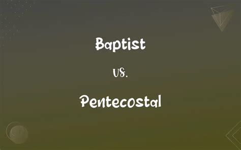 Baptist vs. Pentecostal: What’s the Difference?