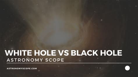 White Hole vs Black Hole [What's The Difference?]