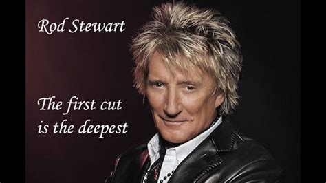 Rod Stewart - The First Cut Is The Deepest