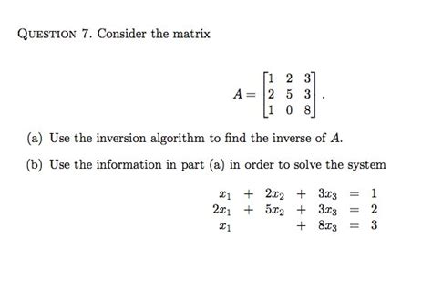 Solved Consider the matrix Use the inversion algorithm to | Chegg.com