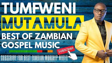 Mutamula Tumfweni Official lyrical video THE BEST OF ZAMBIAN GOSPEL WORSHIP MUSIC - YouTube