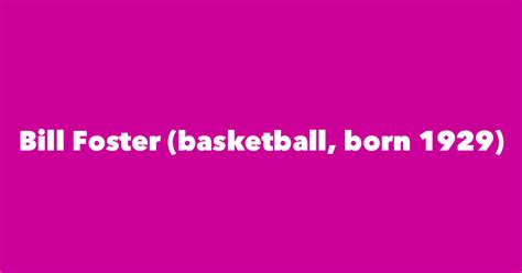 Bill Foster (basketball, born 1929) - Spouse, Children, Birthday & More