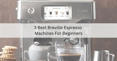 Breville Espresso Machines for Beginners - Cappuccinoed