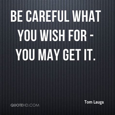 Be Careful What You Wish For Quotes. QuotesGram