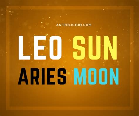 Leo Sun Aries Moon Personality | astroligion.com