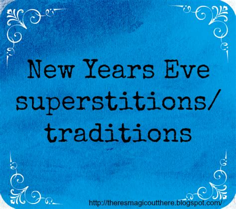 There's Magic Out There: New years Eve superstitions/traditions