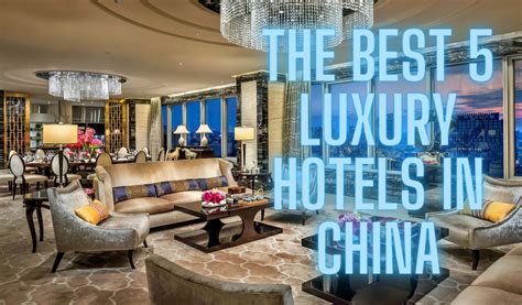 The Best 5 Luxury Hotels in China - PipiLika News