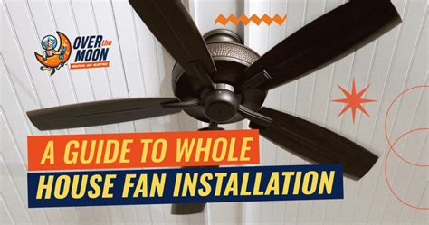 A Guide to Whole-House Fan Installation